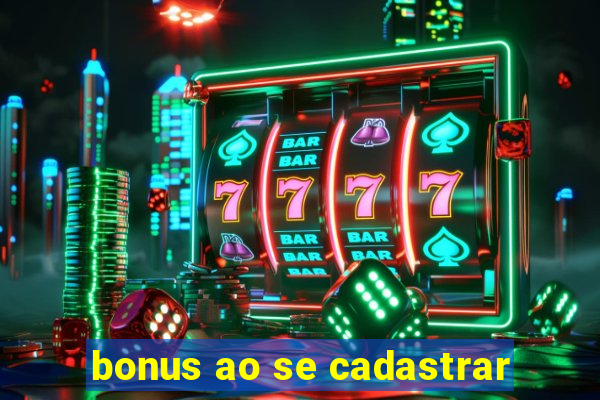 bonus ao se cadastrar